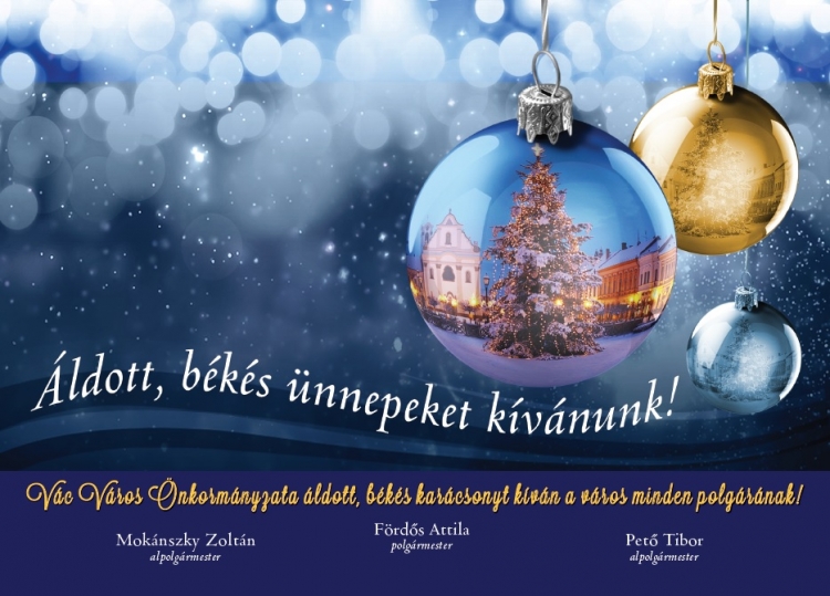 Vác Város Önkormányzata áldott, békés karácsonyt kíván a város minden polgárának!